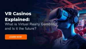 VR Casinos Explained