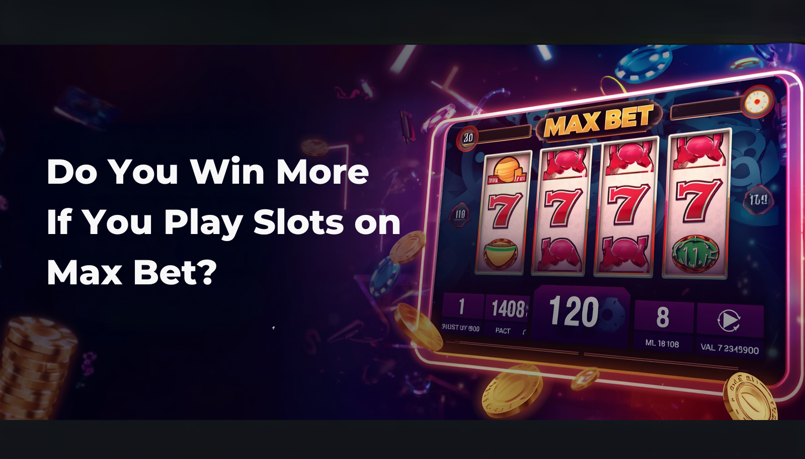 Play slots on max bet