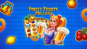forty fruity milllion