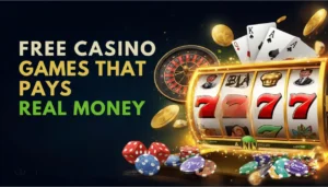 FREE CASINO GAMES THAT PAYS REAL MONEY