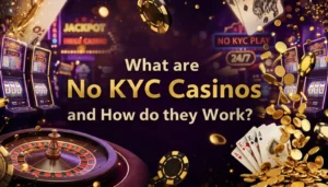 What are No KYC Casinos and How do they Work